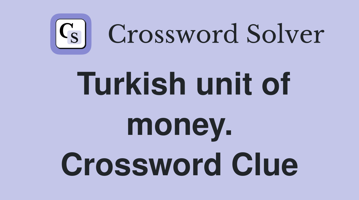 Turkish unit of money. Crossword Clue