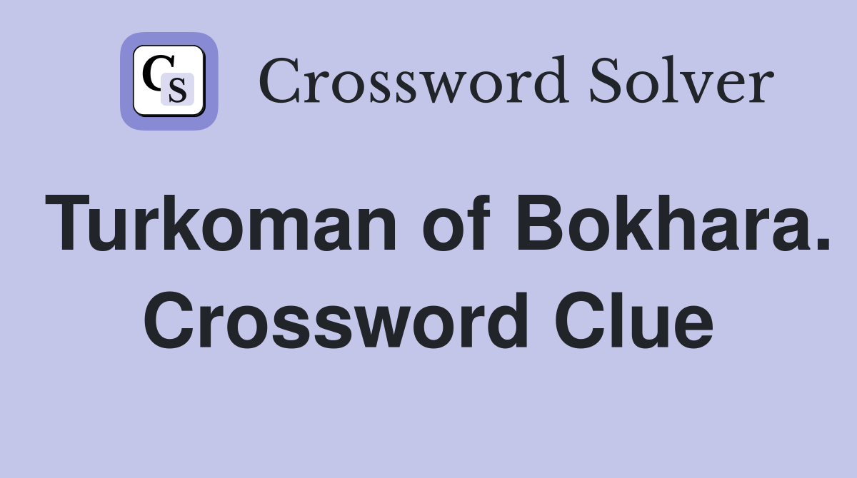 Turkoman of Bokhara. Crossword Clue