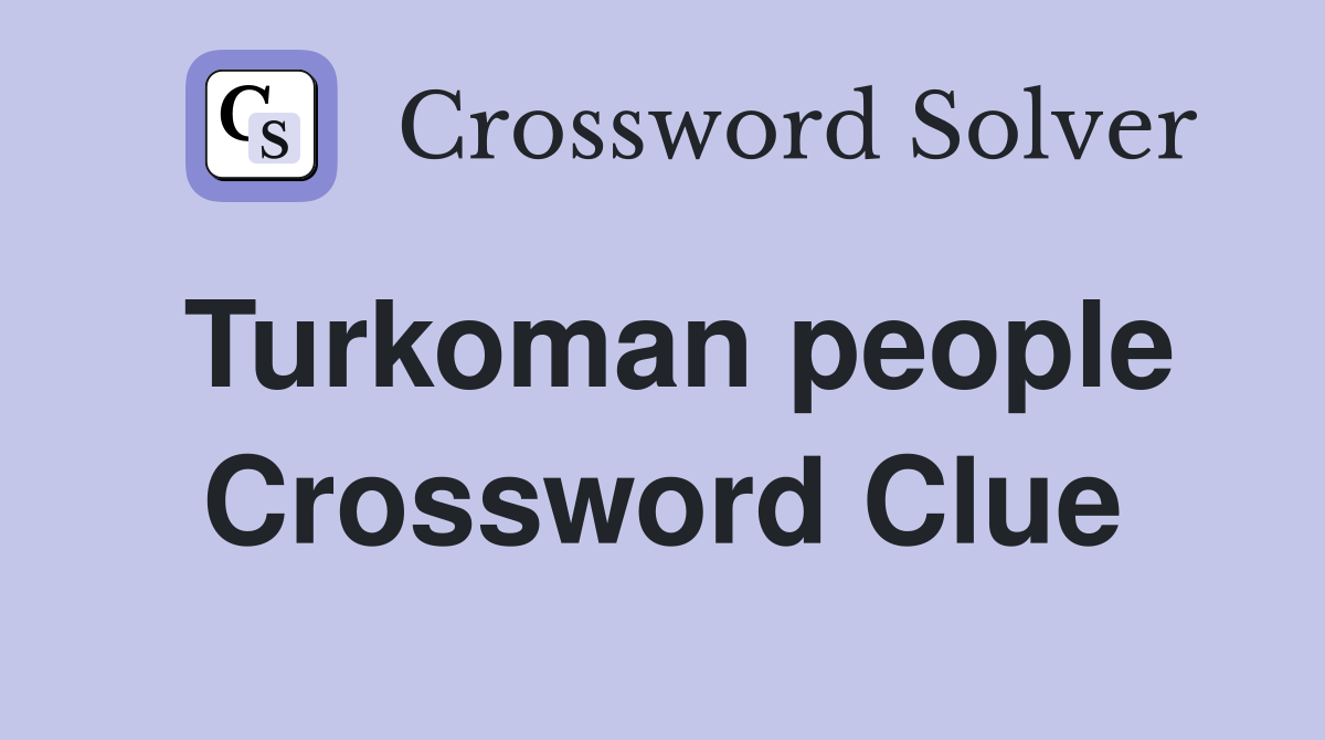 Turkoman people Crossword Clue