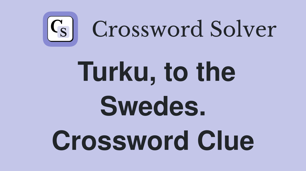 Turku, to the Swedes. Crossword Clue