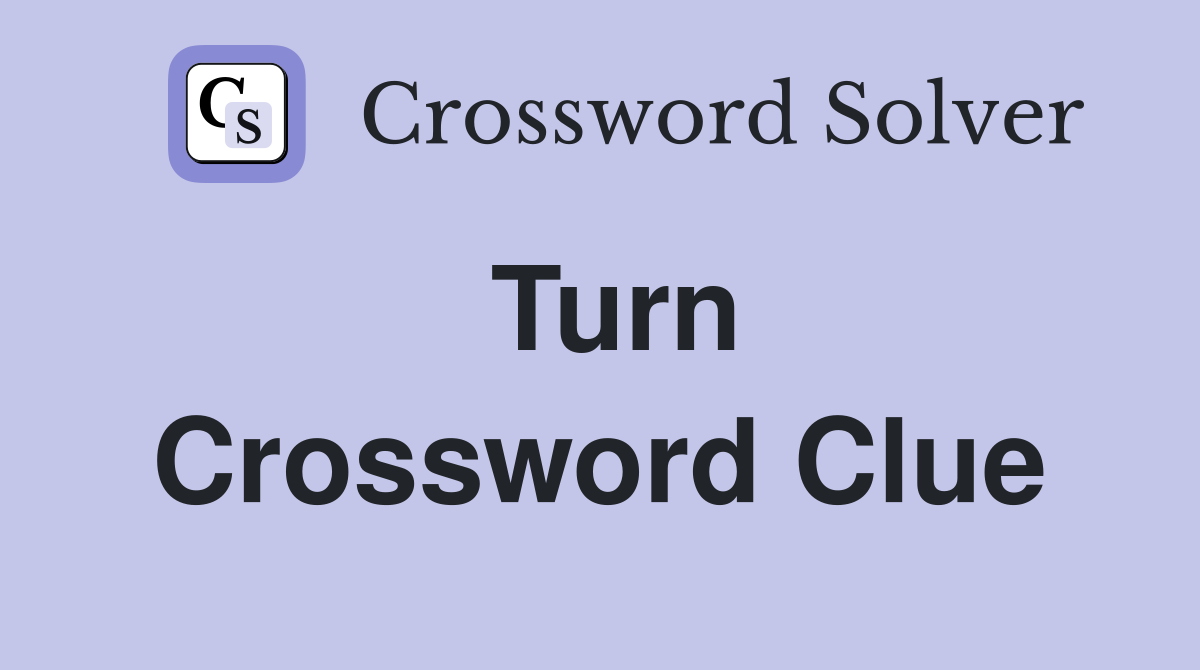 Turn Crossword Clue Answers Crossword Solver