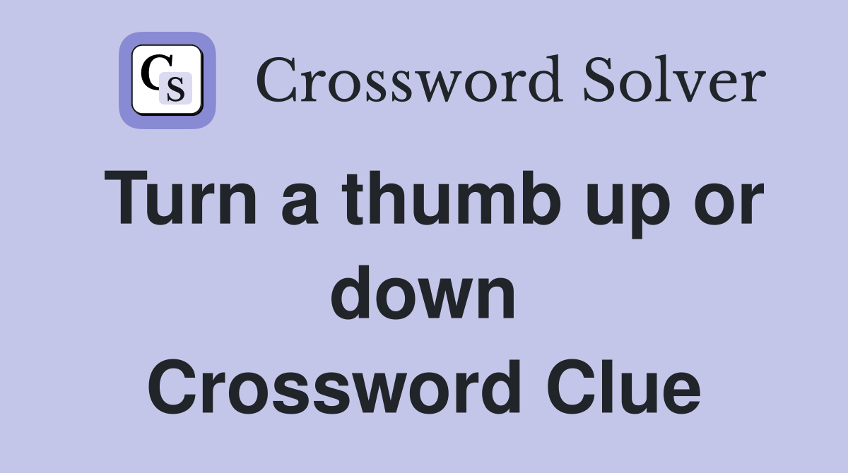 Turn a thumb up or down Crossword Clue