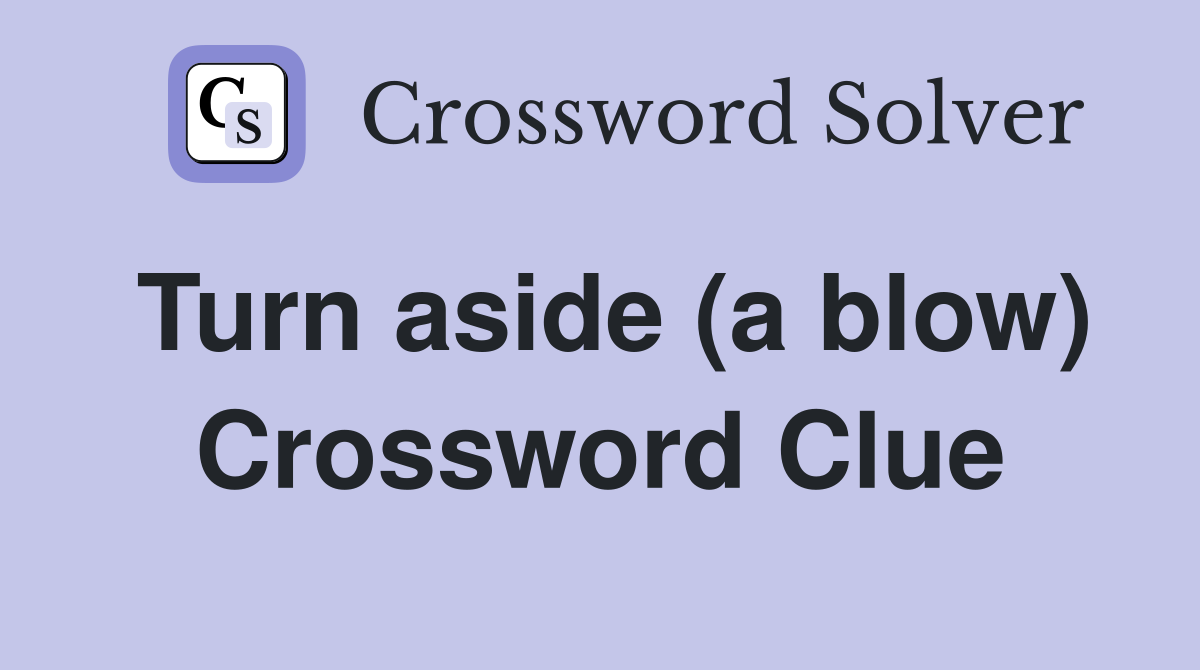 Turn aside (a blow) Crossword Clue