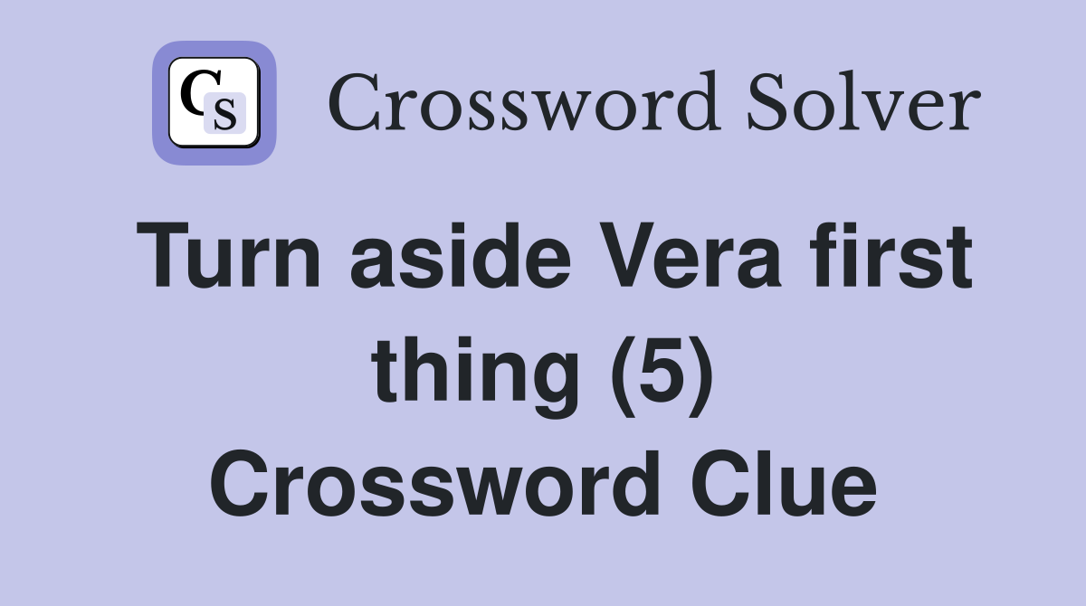 Turn aside Vera first thing (5) Crossword Clue