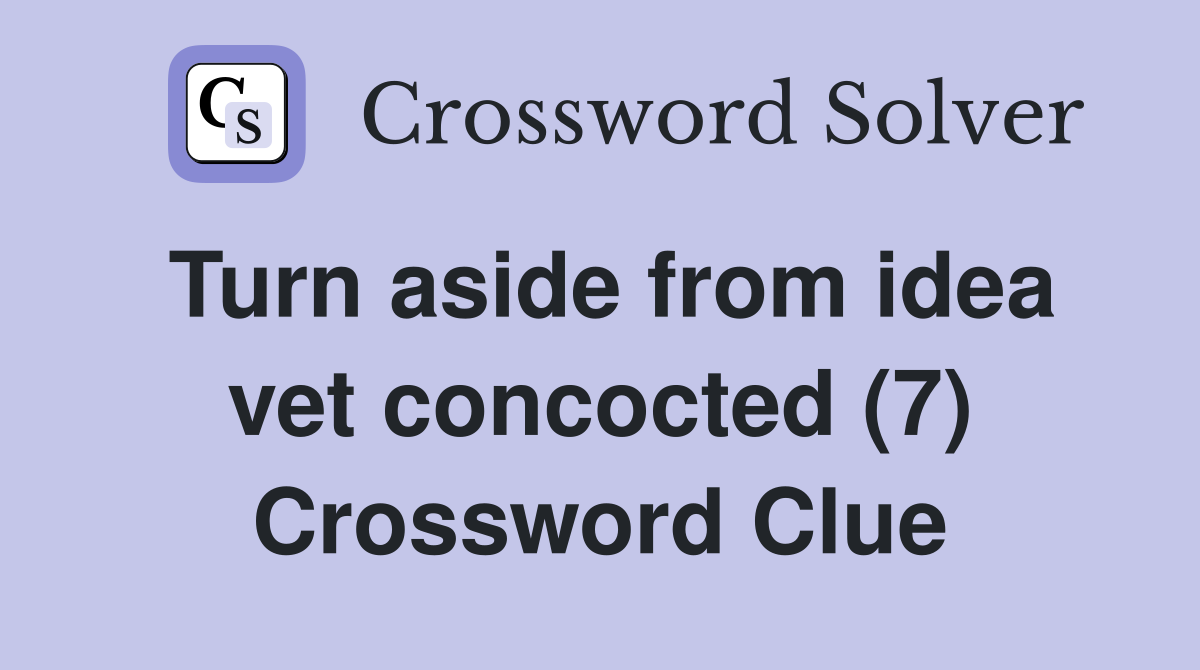 Turn aside from idea vet concocted (7) Crossword Clue