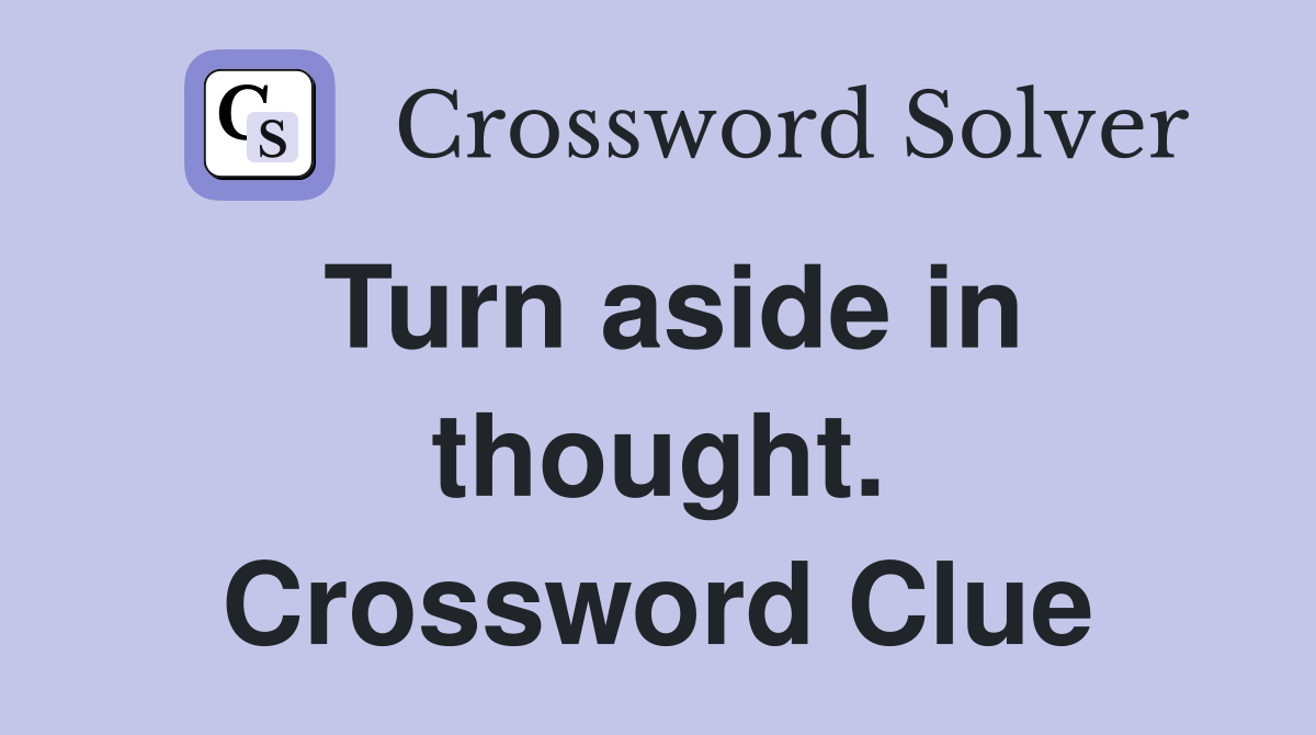 Turn aside in thought. Crossword Clue