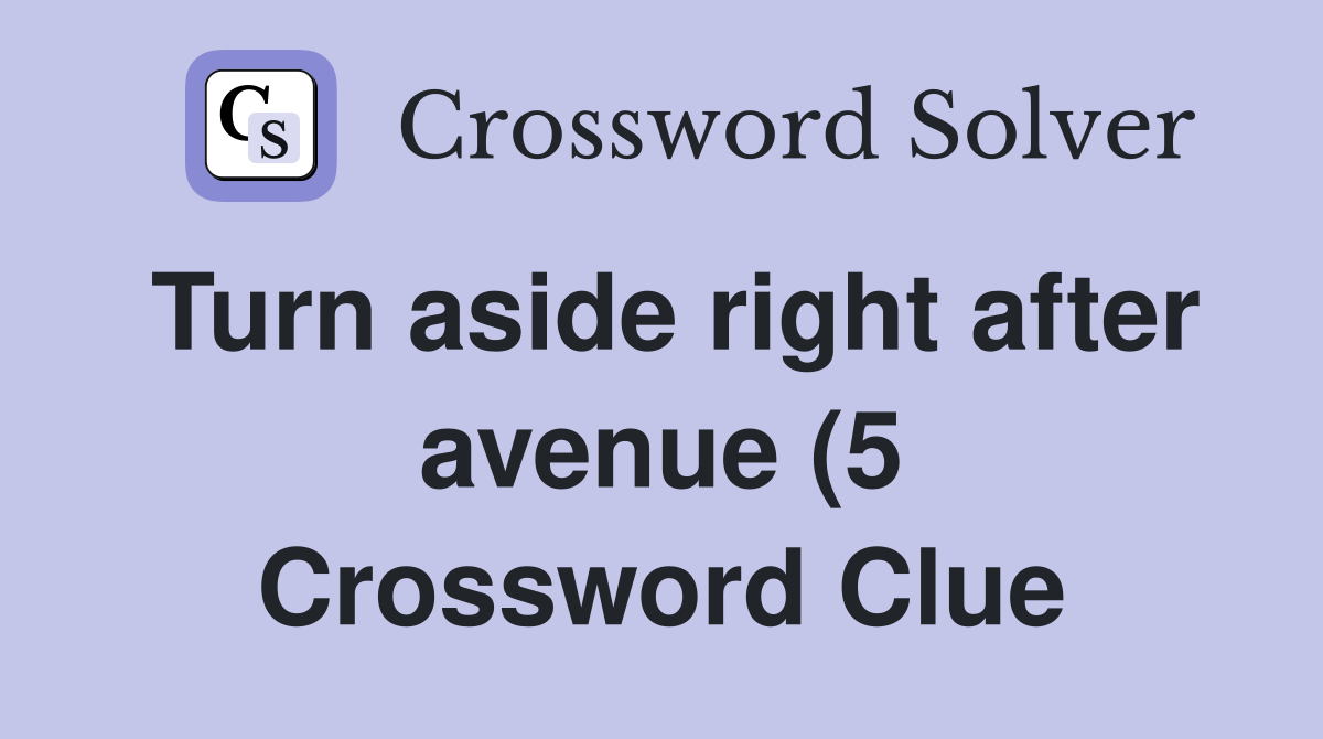 Turn aside right after avenue (5 Crossword Clue