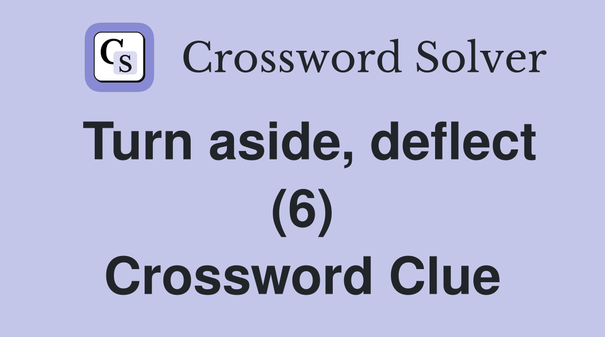 Turn aside, deflect (6) Crossword Clue