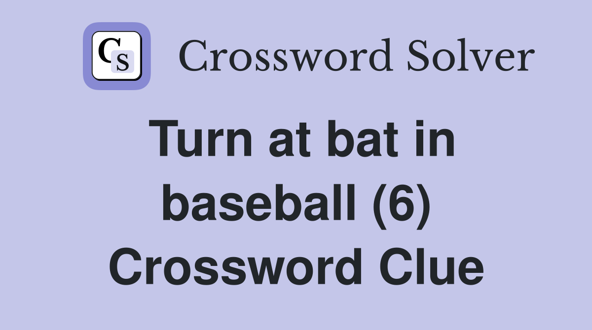 Turn at bat in baseball (6) Crossword Clue
