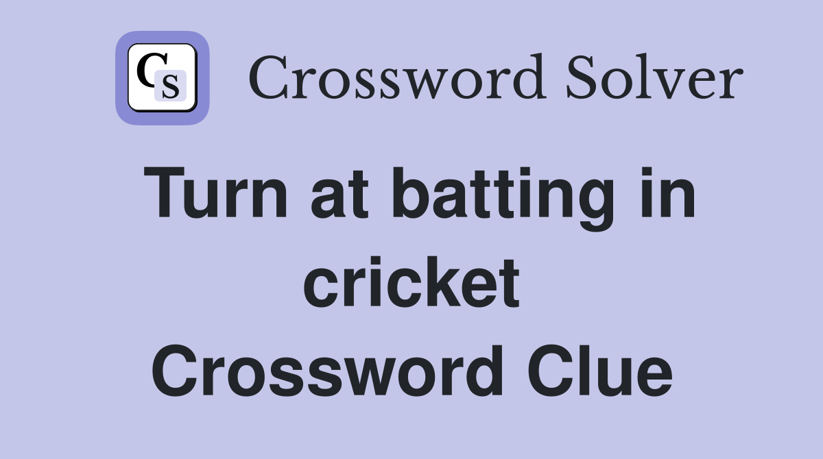 Turn at batting in cricket Crossword Clue