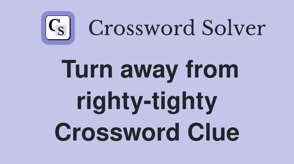 Turn away from righty-tighty Crossword Clue
