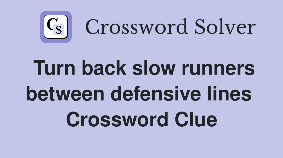 Turn back slow runners between defensive lines  Crossword Clue