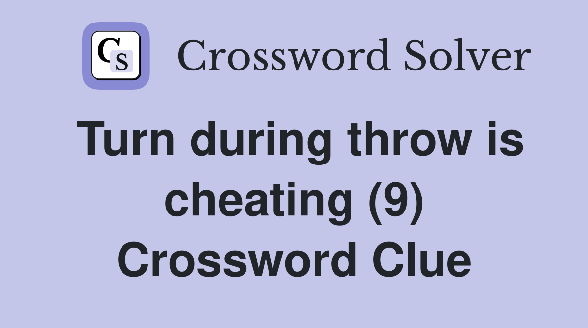 Turn during throw is cheating (9) Crossword Clue