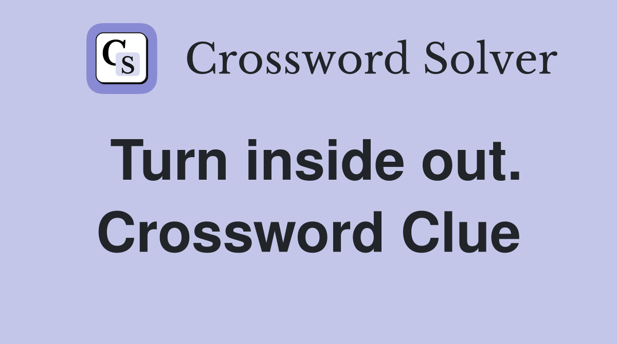 Turn inside out. Crossword Clue