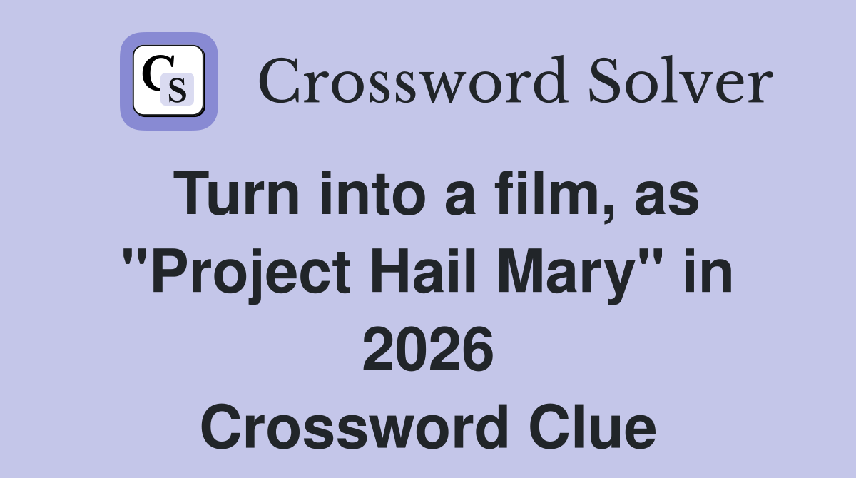 Turn into a film, as "Project Hail Mary" in 2026 Crossword Clue