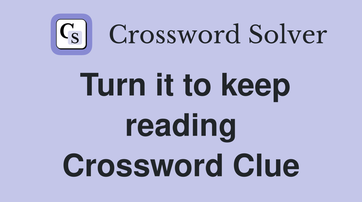 Turn it to keep reading Crossword Clue