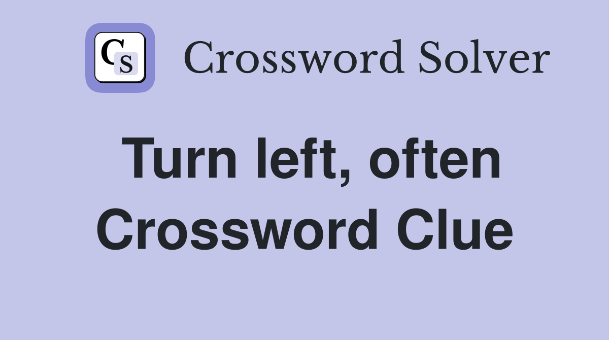 Turn left, often Crossword Clue