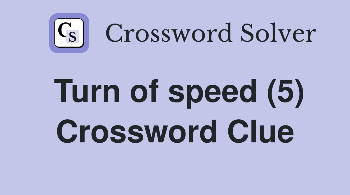 Turn of speed (5) Crossword Clue
