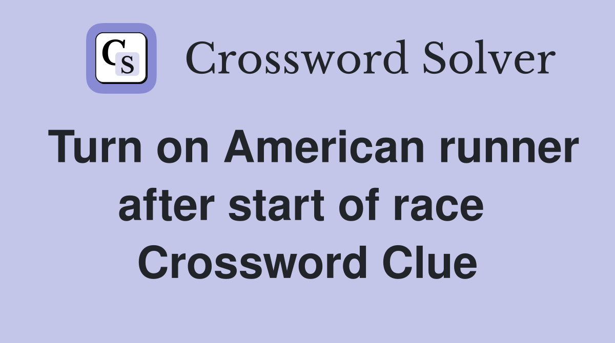 Turn on American runner after start of race  Crossword Clue