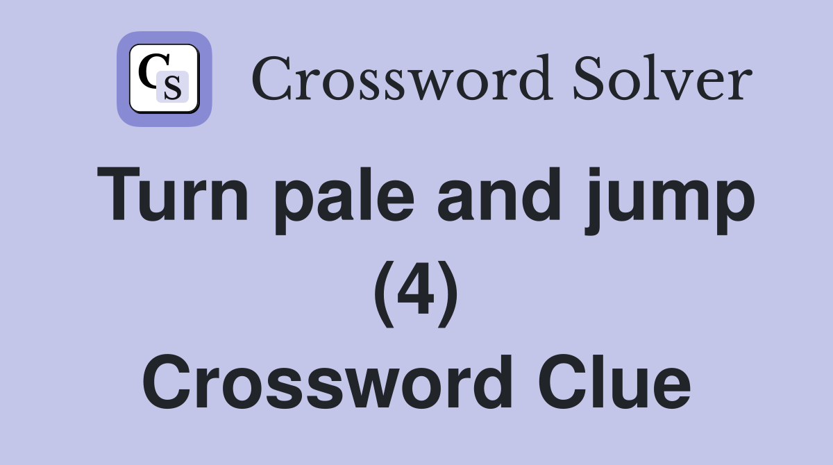 Turn pale and jump (4) Crossword Clue