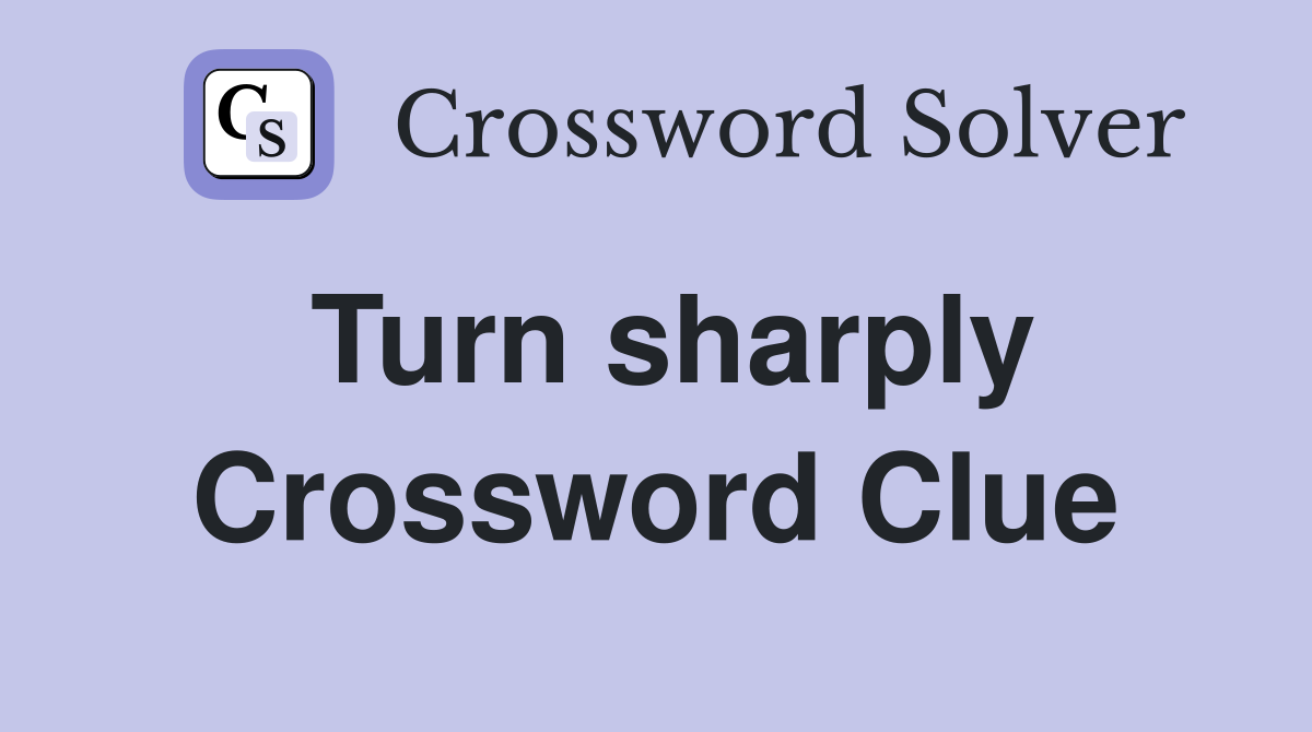 Turn sharply Crossword Clue