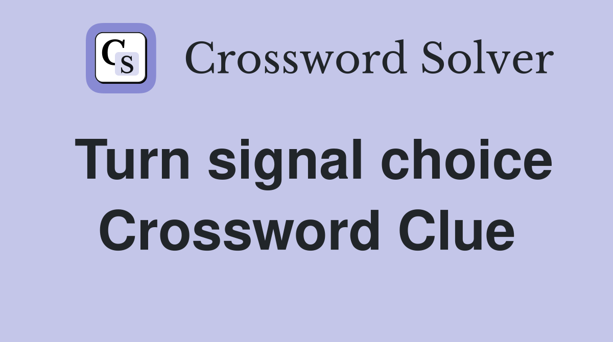 Turn signal choice Crossword Clue