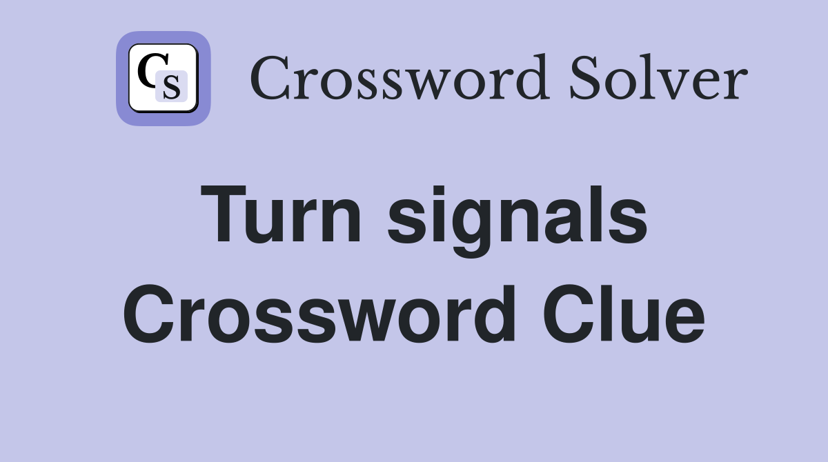 Turn signals Crossword Clue