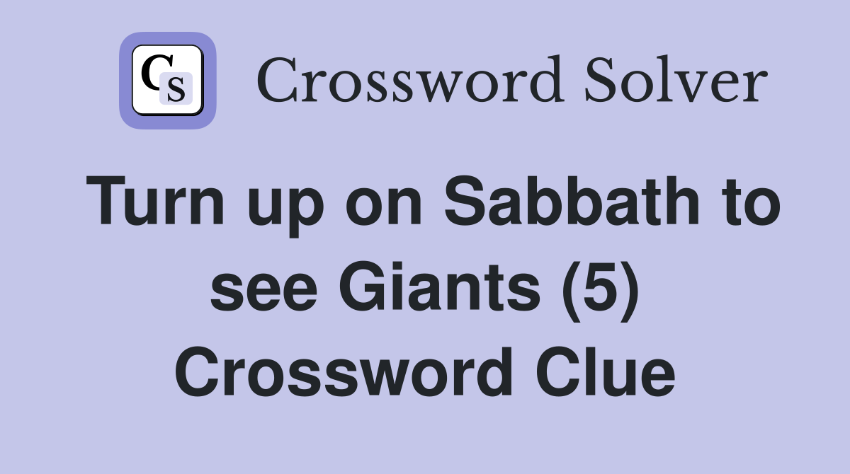 Turn up on Sabbath to see Giants (5) Crossword Clue