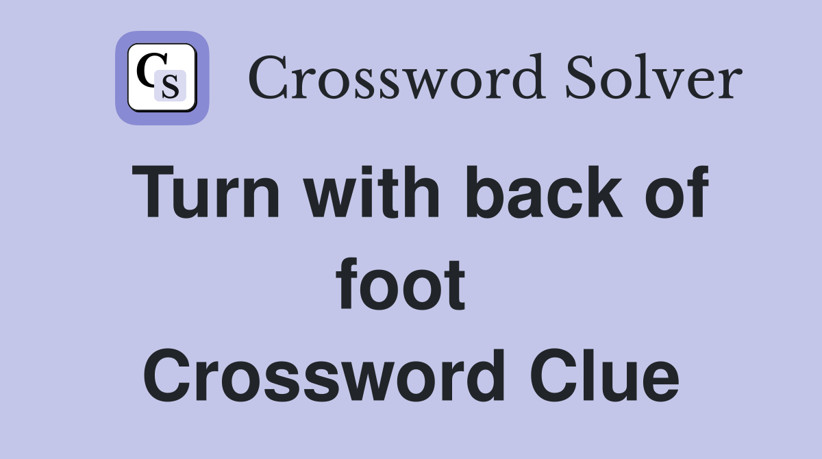 Turn with back of foot  Crossword Clue