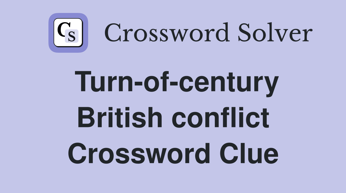 Turn-of-century British conflict Crossword Clue