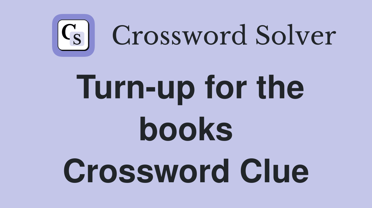 Turn-up for the books Crossword Clue