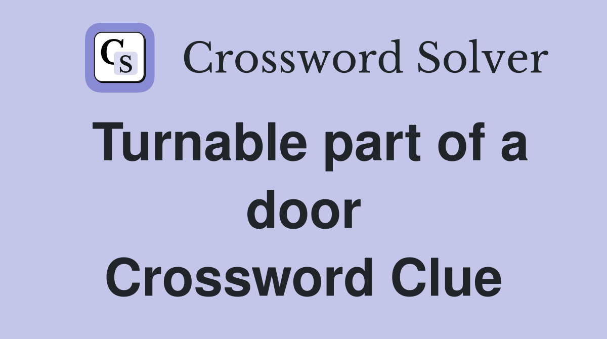 Turnable part of a door Crossword Clue