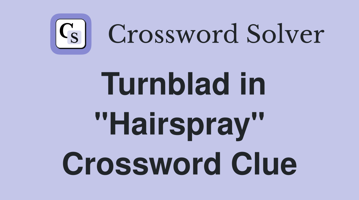 Turnblad in "Hairspray" Crossword Clue