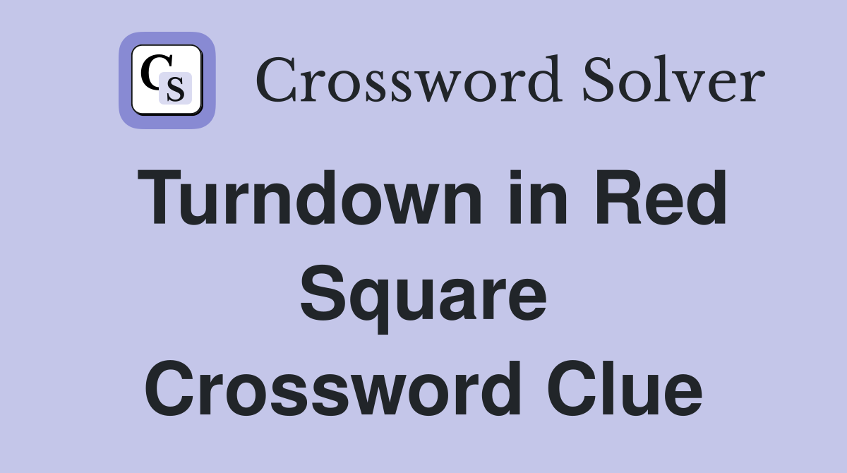 Turndown in Red Square Crossword Clue
