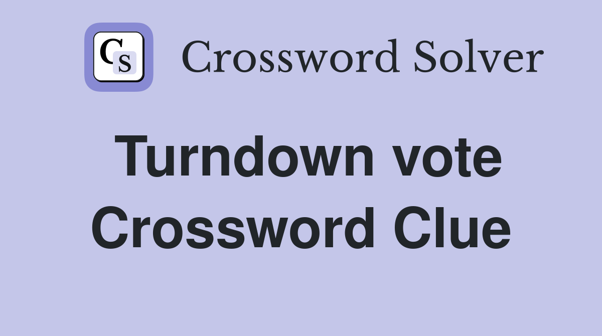 Turndown vote Crossword Clue