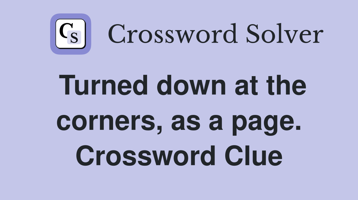 Turned down at the corners, as a page. Crossword Clue