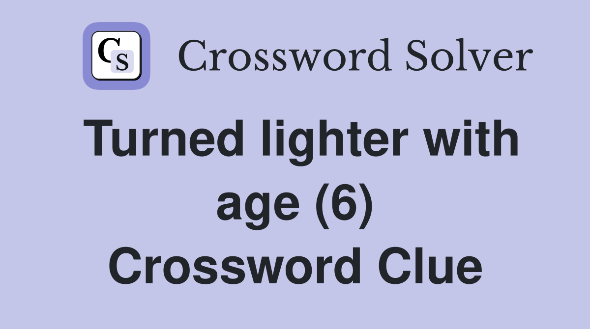 Turned lighter with age (6) Crossword Clue