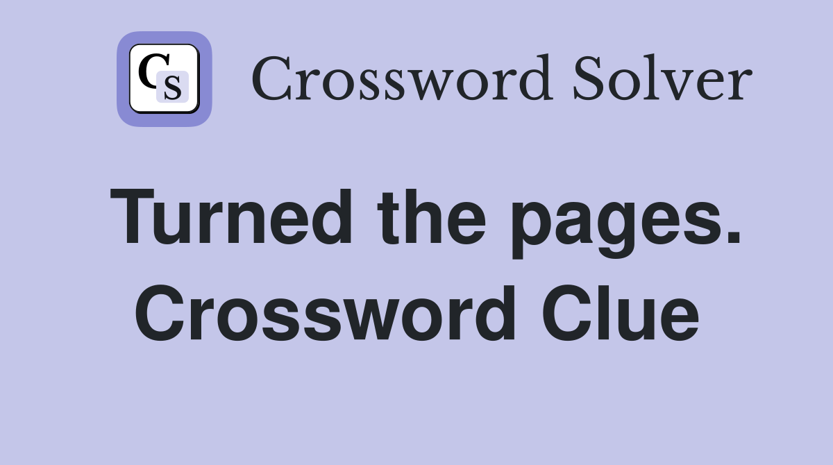Turned the pages. Crossword Clue
