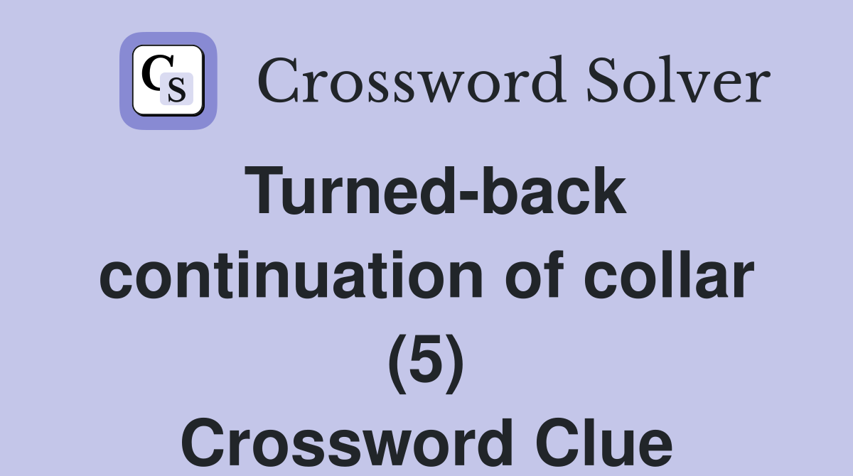 Turned-back continuation of collar (5) Crossword Clue