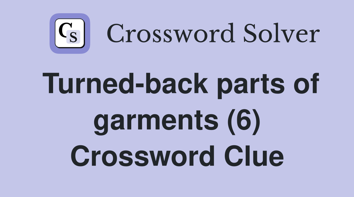 Turned-back parts of garments (6) Crossword Clue