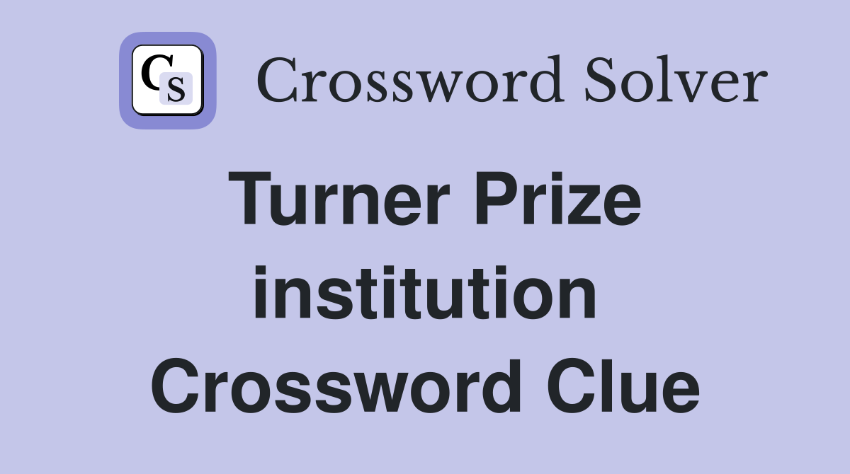 Turner Prize institution Crossword Clue