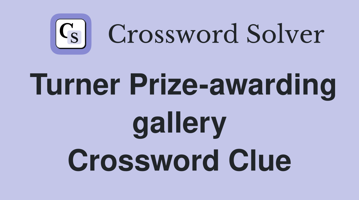 Turner Prize-awarding gallery Crossword Clue