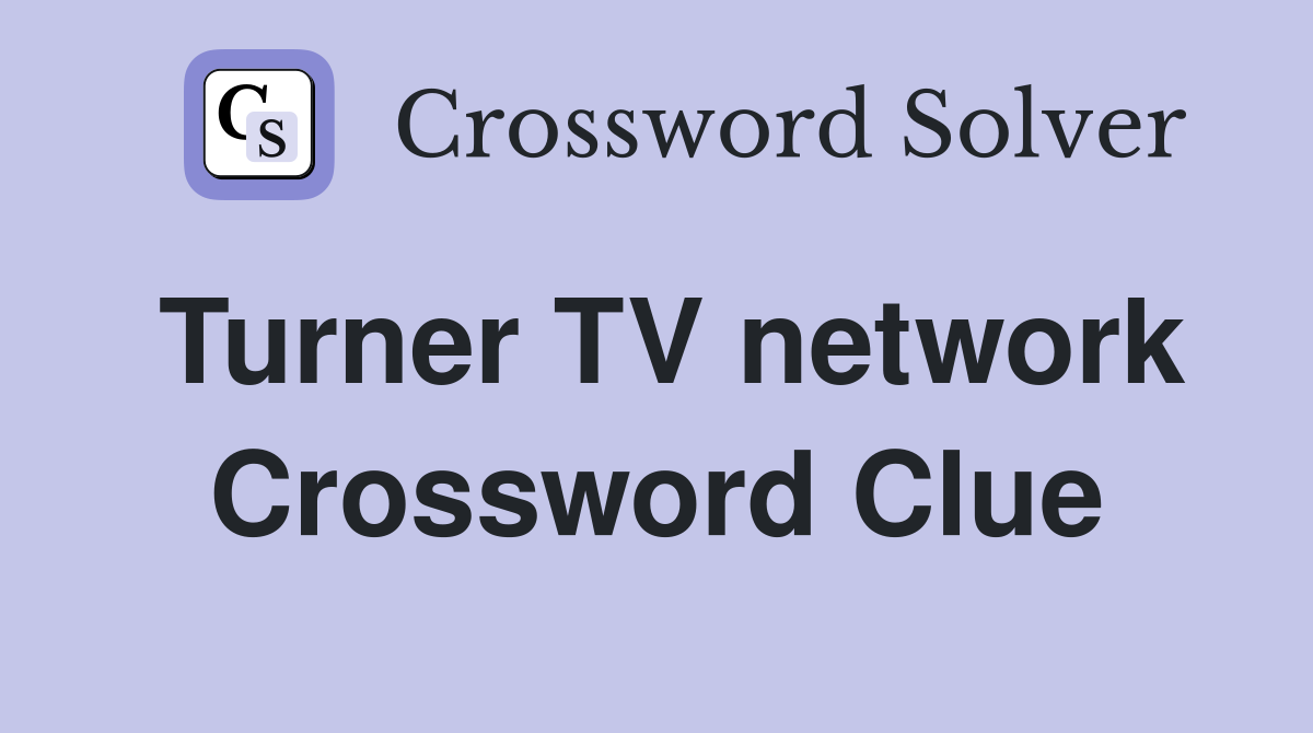 Turner TV network Crossword Clue