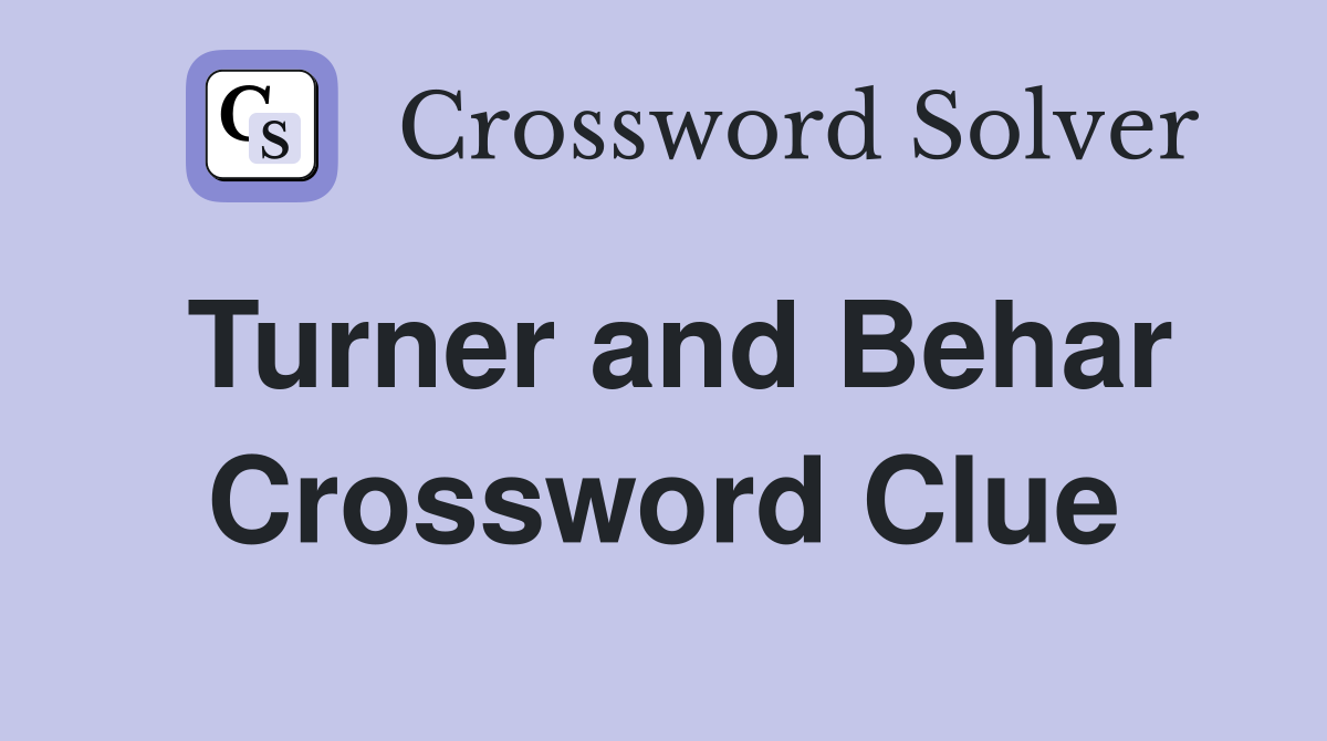 Turner and Behar Crossword Clue