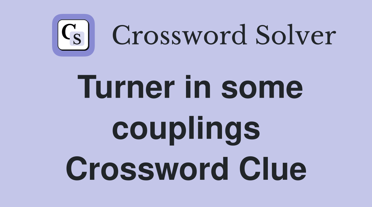 Turner in some couplings Crossword Clue