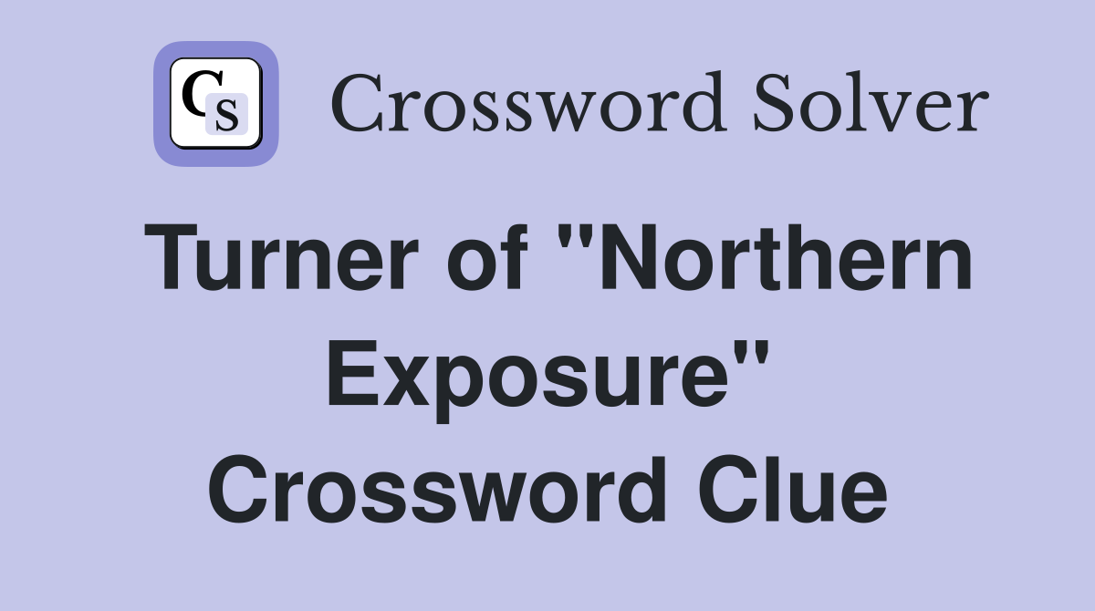 Turner of "Northern Exposure" Crossword Clue