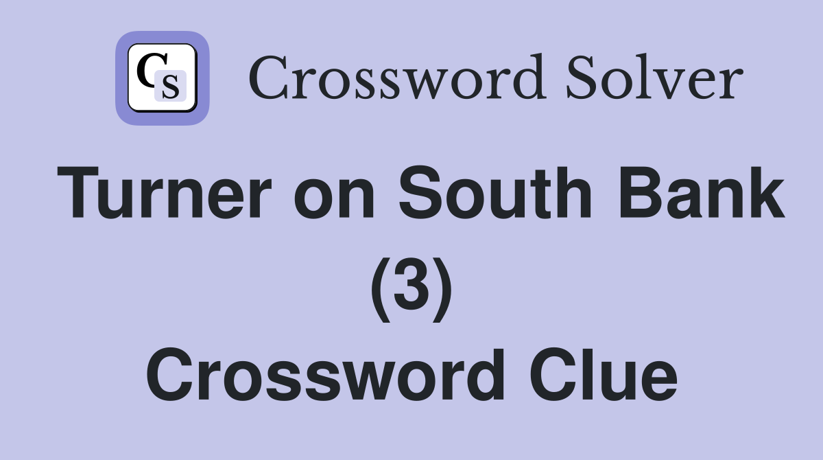 Turner on South Bank (3) Crossword Clue