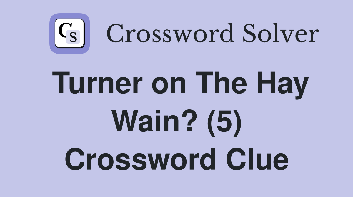 Turner on The Hay Wain? (5) Crossword Clue