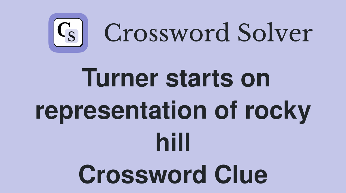 Turner starts on representation of rocky hill Crossword Clue