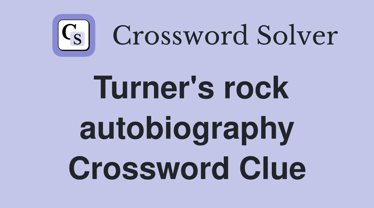 Turner's rock autobiography Crossword Clue